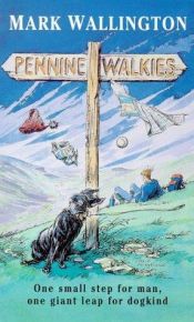 book cover of Pennine Walkies: Boogie Up the Pennine Way by MARK WALLINGTON