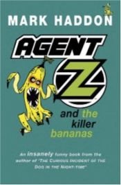 book cover of Agent Z and the Killer Bananas by Mark Haddon