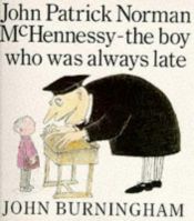 book cover of John Patrick Norman McHennessey : The Boy Who Was Always Late by John Burningham