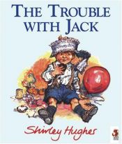 book cover of The Trouble with Jack by Shirley Hughes