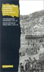 book cover of The World War I Collection: Gallipoli and the Early Years (Uncovered Editions) by Tim Coates