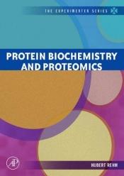 book cover of Protein biochemistry and proteomics by Hubert Rehm