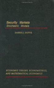 book cover of Security Markets: Stochastic Models (Economic Theory, Econometrics, and Mathematical Economics) by Darrell Duffie