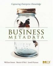 book cover of Business metadata : capturing enterprise knowledge by William H. Inmon