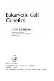 book cover of Eukaryotic Cell Genetics (Cell Biology) by John Morrow