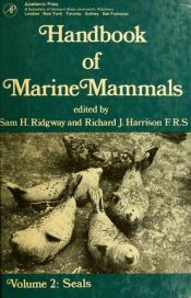 book cover of Handbook of marine mammals Volume 1: Walrus, Sea Lions, Fur Seals and Sea Otter by Sam Ridgway