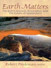 book cover of Earth Matters: The Earth Sciences, Philosophy, and the Claims of Community by Robert Frodeman