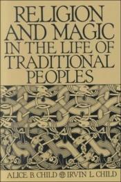 book cover of Religion and Magic in the Life of Traditional Peoples by Alice B. Child