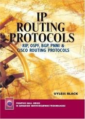 book cover of IP routing protocols : RIP, OSPF, BGP, PNNI, and Cisco routing protocols by Uyless N Black