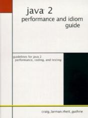 book cover of Java 2 Performance and Idiom Guide by Craig Larman