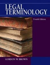 book cover of Legal Terminology by Gordon W. Brown