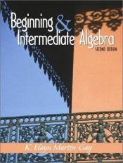 book cover of Beginning and Intermediate Algebra (Martin-Gay Hardback Series) by Elayn Martin-Gay