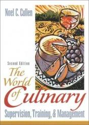 book cover of World of Culinary Supervision, Training and Management, The by Noel C. Cullen