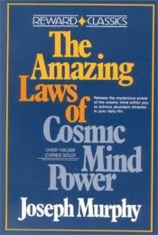 book cover of The amazing laws of cosmic mind power by Joseph Murphy
