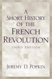 book cover of A Short History of the French Revolution by Jeremy D. Popkin