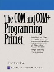 book cover of The COM and COM+ Programming Primer by Alan A. Gordon