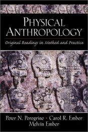 book cover of Physical Anthropology: Original Readings in Method and Practice by Peter N. Peregrine