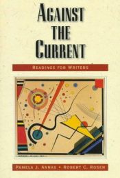 book cover of Against the Current : Readings for Writers by Pamela J Annas