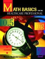book cover of Math Basics for the Healthcare Professional by Michele Benjamin-Lesmeister