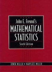 book cover of John E. Freund's Mathematical Statistics by Irwin Miller