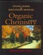 book cover of Organic Chemistry: Study Guide And Solutions Manual by Paula Yurkanis Bruice