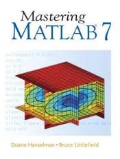 book cover of Mastering MATLAB 7 by Duane C Hanselman