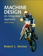 book cover of Machine design : an integrated approach by Robert L. Norton