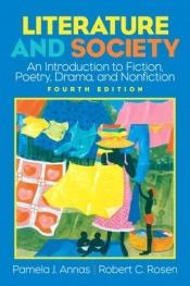 book cover of Literature and Society: An Introduction to Fiction, Poetry, Drama, and Nonfiction by Pamela J Annas