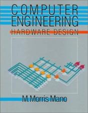 book cover of Computer Engineering: Hardware Design by M. Morris Mano