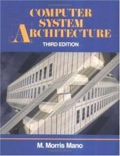 book cover of Computer system architecture by M. Morris Mano