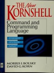 book cover of New KornShell Command And Programming Language, The by Morris I Bolsky