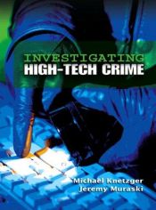 book cover of Investigating high-tech crime by Michael R. Knetzger