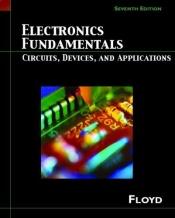 book cover of Electronics Fundamentals: Circuits, Devices and Applications (7th Edition) (Floyd Electronics Fundamentals Series) by Thomas L. Floyd