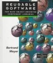 book cover of Reusable Software : The Base Object-Oriented Component Libraries (Prentice Hall Object-Oriented Series) by Bertrand Meyer