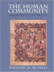 book cover of History of the Human Community, A, Combined by William H McNeill