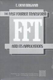 book cover of The Fast Fourier Transform and Its Applications (Prentice-Hall Signal Processing Series) by E.Oran Brigham