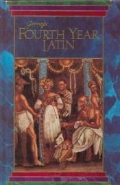 book cover of Fourth year Latin,: By Charles Jenney and Rogers V. Scudder by Charles Jenney