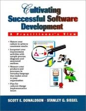 book cover of Cultivating Successful Software Development (A Practitioner's View) by Scott E. Donaldson