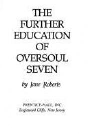 book cover of The Further Education of Oversoul Seven by Jane Roberts