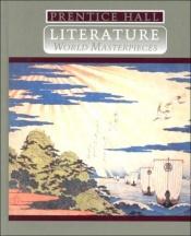 book cover of Prentice Hall Literature: World Masterpieces by Inc. Prentice-Hall