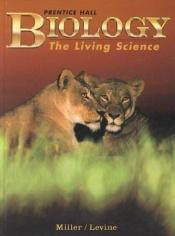 book cover of Biology: The Living Science by Joseph S. Levine|Kenneth R. Miller