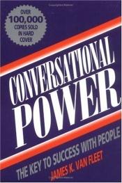 book cover of Conversational Power: The Key to Success With People by James K. Van Fleet.