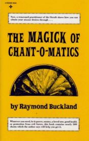 book cover of The magick of chant-o-matics by Raymond Buckland