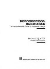 book cover of Microprocessor Based Design: A Comprehensive Guide to Effective Hardware Design by Michael Slater