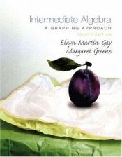 book cover of Intermediate Algebra: A Graphing Approach (4th Edition) (The Martin-Gay Developmental Algebra Series (hardbacks)) by Elayn Martin-Gay