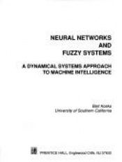 book cover of Neural networks and fuzzy systems : a dynamical systems approach to machine intelligence by Bart Kosko