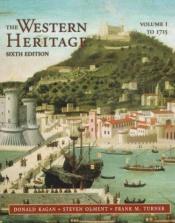 book cover of The Western Heritage, Vol. 1: To 1740, Eighth Edition by Donald Kagan