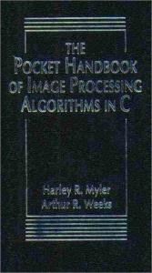 book cover of The Pocket Handbook of Image Processing Algorithms In C by Harley R. Myler