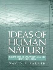 book cover of Ideas of Human Nature: From the Bhagavad Gita to Sociobiology by David P. Barash Ph.D.