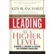 book cover of Leading at a Higher Level, Revised and Expanded Edition: Blanchard on Leadership and Creating High Performing Organizations by Kenneth Blanchard